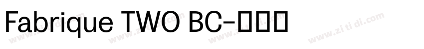 Fabrique TWO BC字体转换
